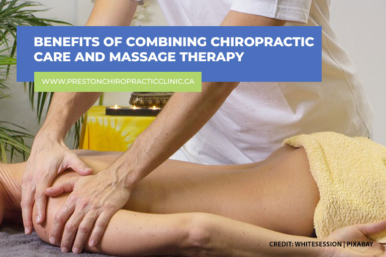 Benefits of Combining Chiropractic Care and Massage Therapy