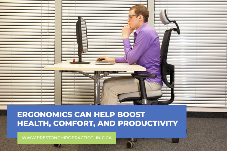 Ergonomics can help boost health, comfort, and productivity
