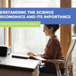 Understanding the Science of Ergonomics and Its Importance