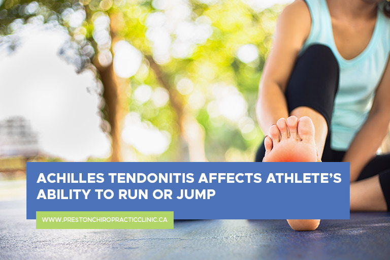 Achilles Tendonitis affects athlete’s ability to run or jump