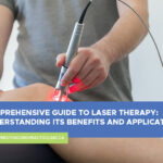 Comprehensive Guide to Laser Therapy Understanding Its Benefits and Applications