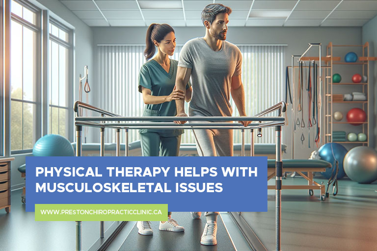 Physical therapy helps with musculoskeletal issues